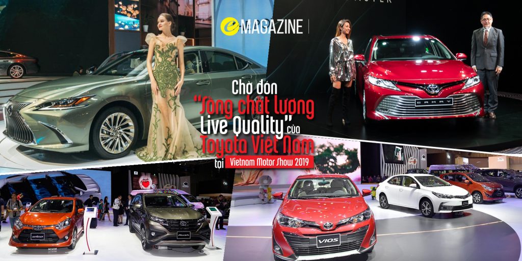 Chờ đón “Sống chất lượng - Live Quality” của Toyota Việt Nam tại Vietnam Motor Show 2019